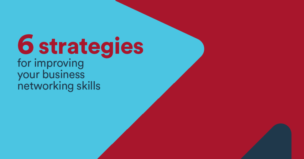 6 Top Ways to Boost Your Networking Skills