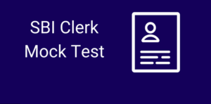 SBI Clerk Mock Test for Your Practice