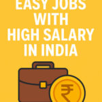 Easy jobs with high salary in India