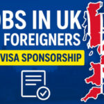 Jobs In UK For Foreigners With Visa Sponsorship