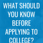 Things to Know and Do Before Applying for College